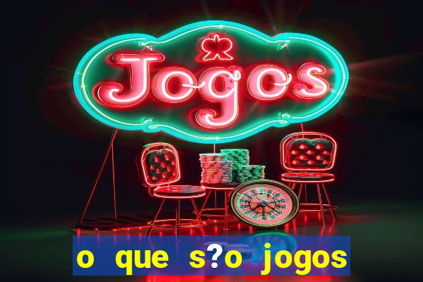 o que s?o jogos de aposta