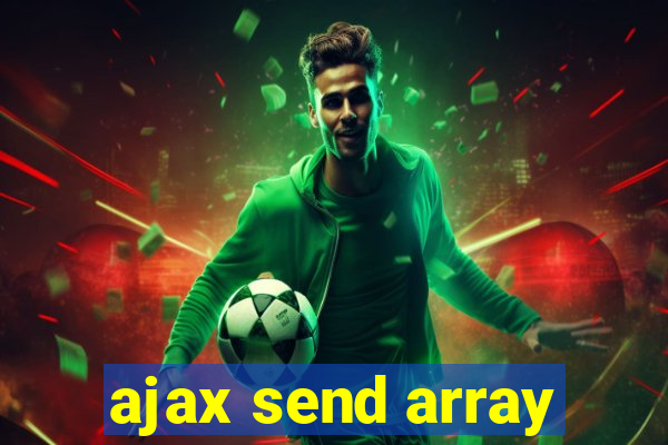 ajax send array