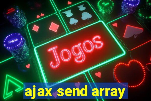 ajax send array