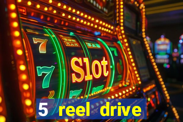 5 reel drive casino slot