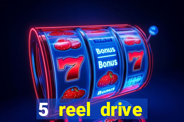 5 reel drive casino slot