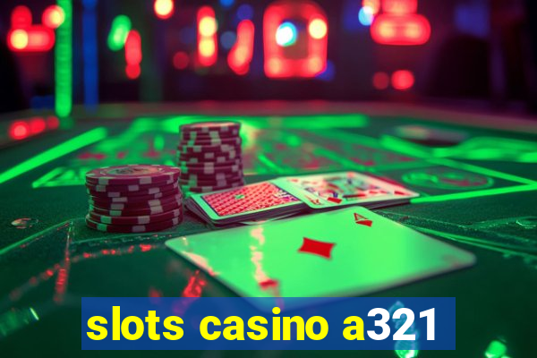 slots casino a321