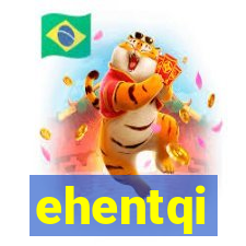 ehentqi