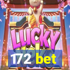 172 bet