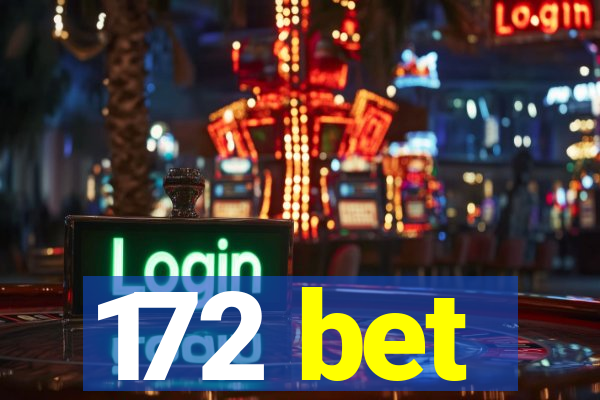 172 bet