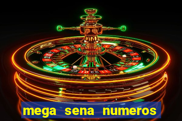 mega sena numeros que mais saem