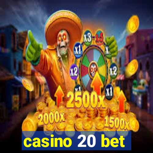 casino 20 bet