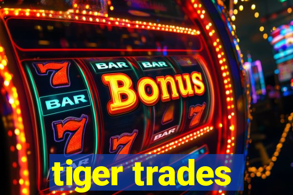 tiger trades