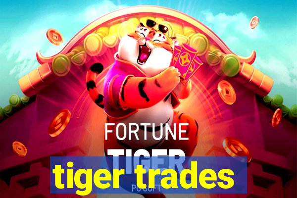 tiger trades