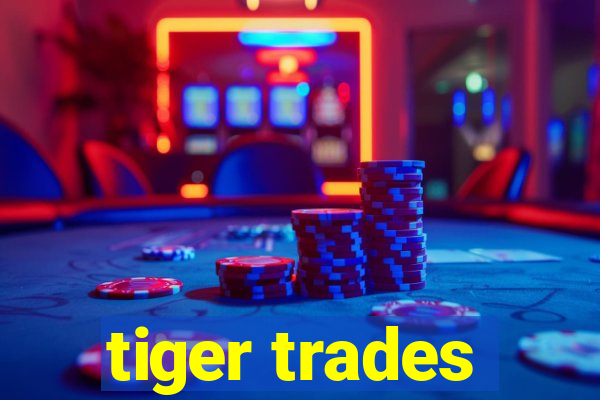 tiger trades