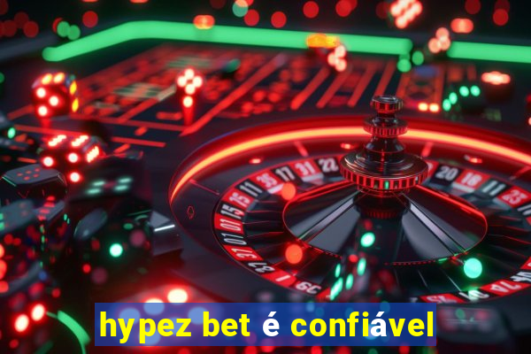 hypez bet é confiável