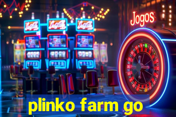 plinko farm go