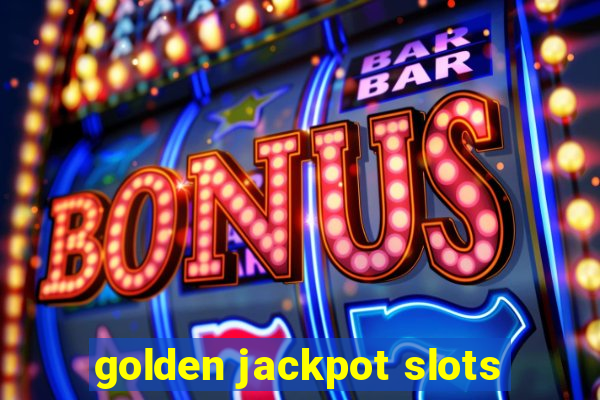 golden jackpot slots