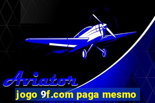 jogo 9f.com paga mesmo