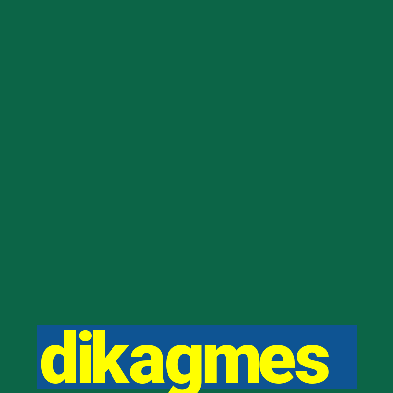 dikagmes