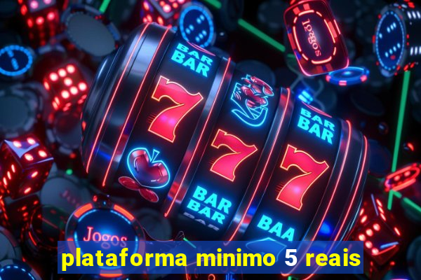 plataforma minimo 5 reais