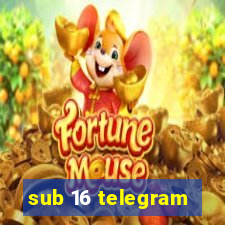 sub 16 telegram