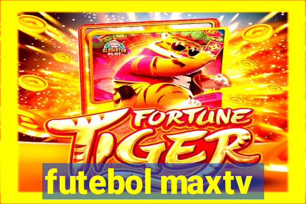 futebol maxtv