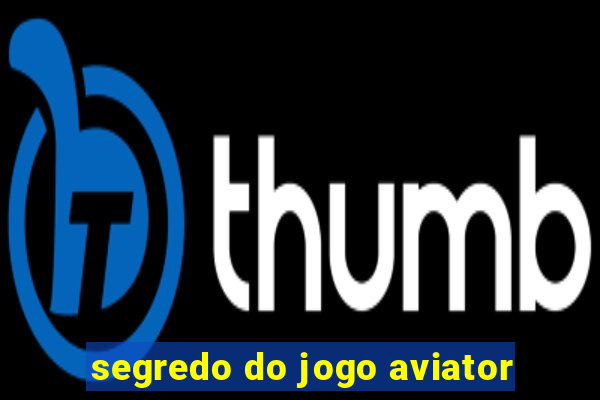 segredo do jogo aviator