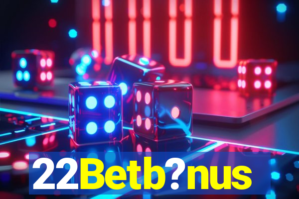 22Betb?nus