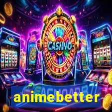 animebetter