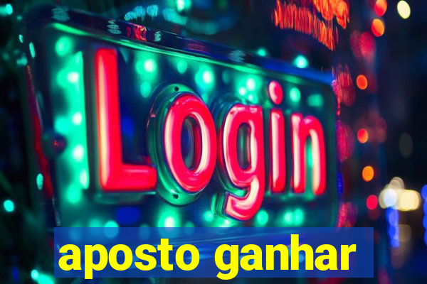 aposto ganhar