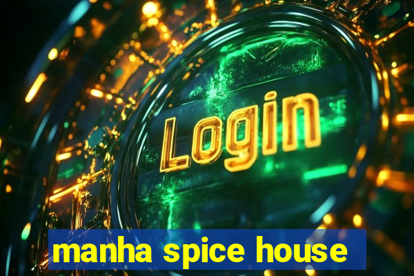 manha spice house