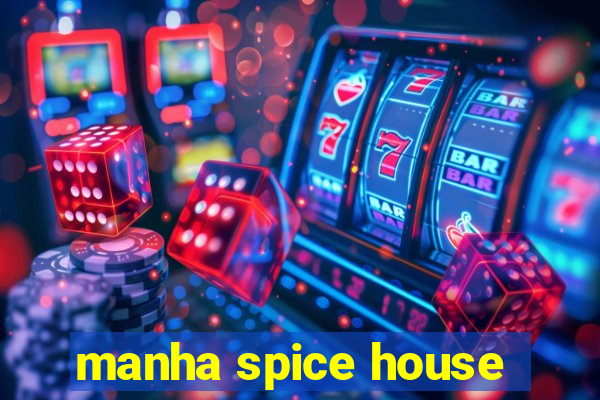 manha spice house