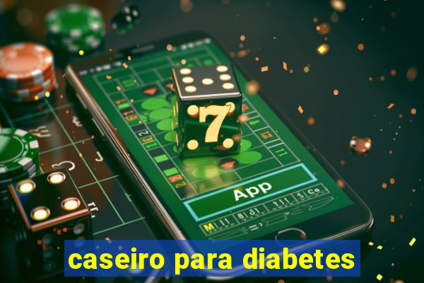 caseiro para diabetes