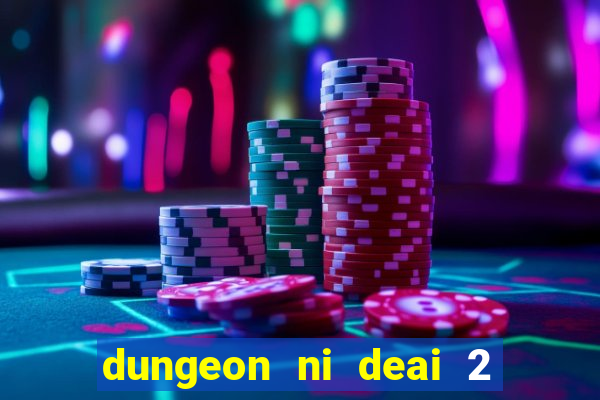 dungeon ni deai 2 temporada dublado data de lan amento