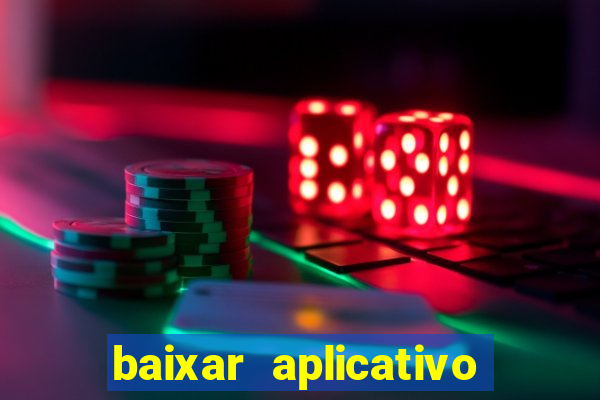 baixar aplicativo casa de aposta