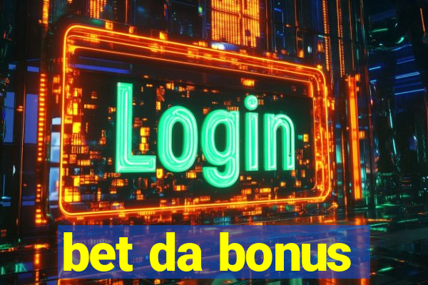 bet da bonus