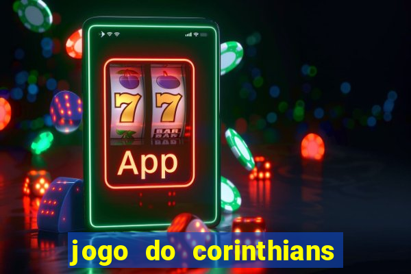 jogo do corinthians hoje quem ganha