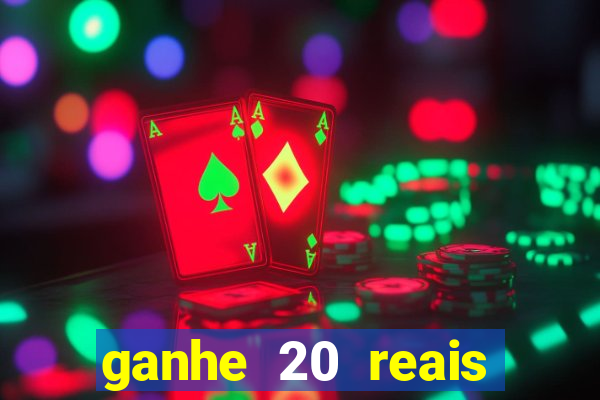 ganhe 20 reais para apostar cassino