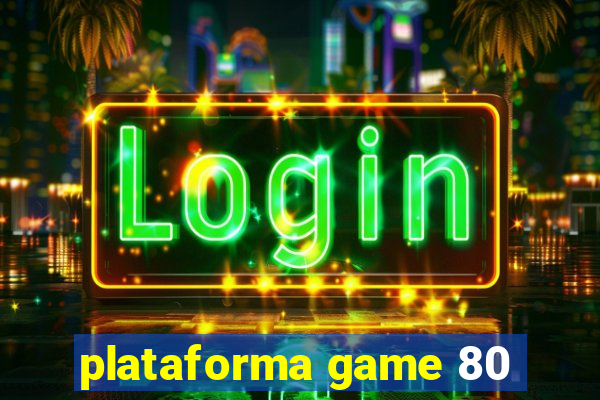 plataforma game 80