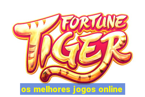 os melhores jogos online