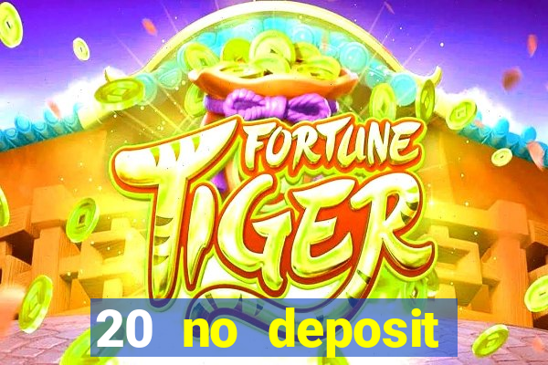 20 no deposit casino bonus