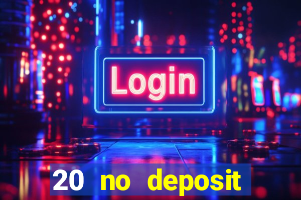 20 no deposit casino bonus