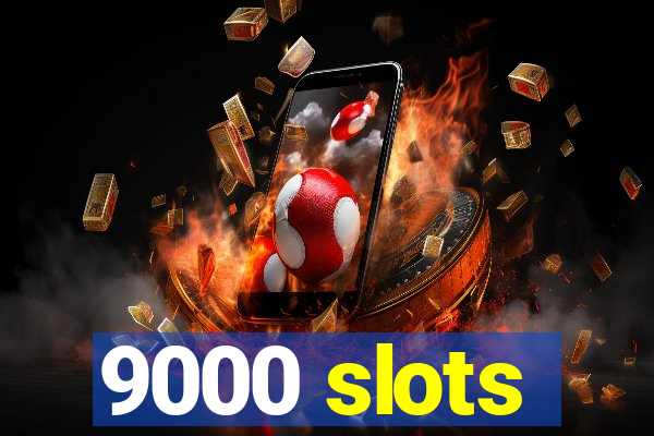 9000 slots