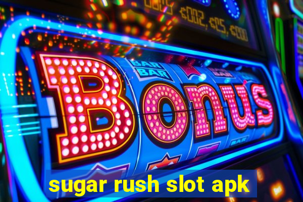 sugar rush slot apk