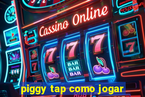 piggy tap como jogar