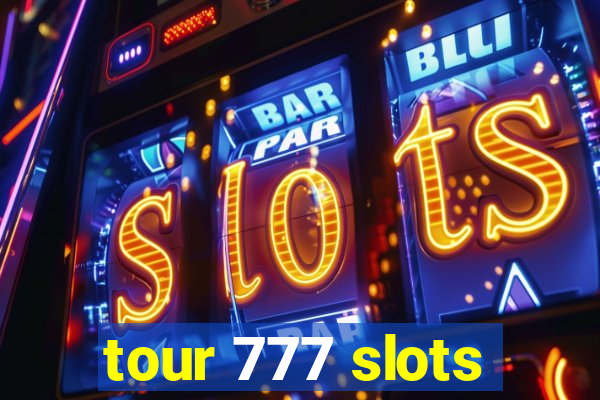 tour 777 slots