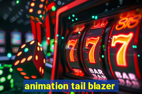 animation tail blazer