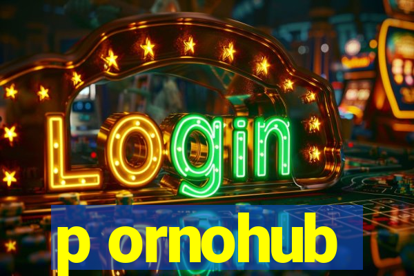 p ornohub