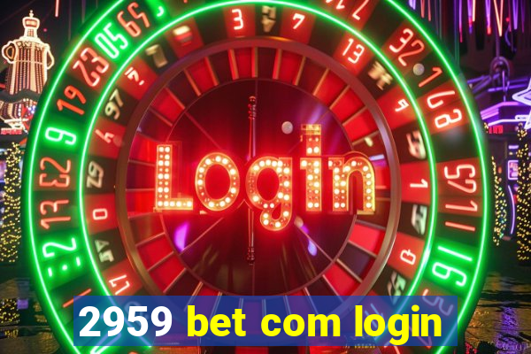 2959 bet com login