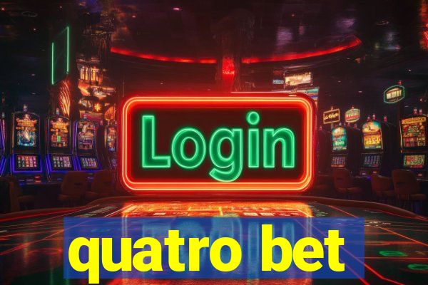 quatro bet