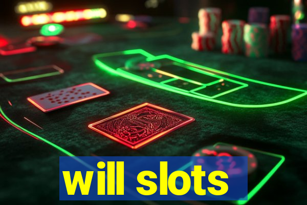 will slots