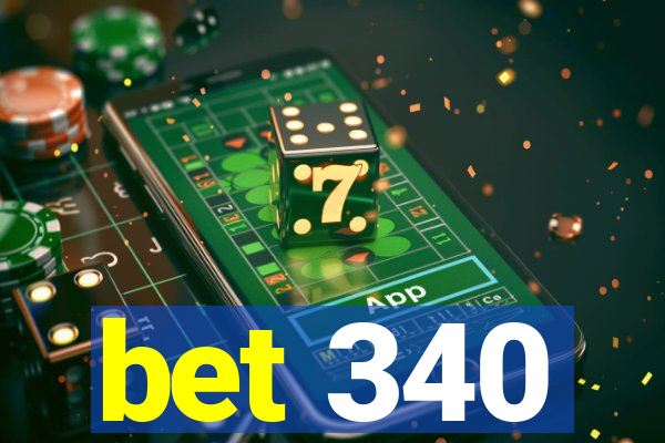 bet 340