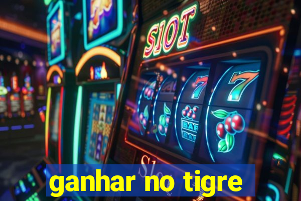 ganhar no tigre