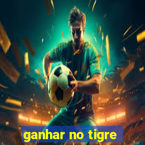 ganhar no tigre